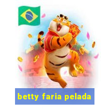 betty faria pelada